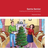 Santa Senior, Creating the Christmas Connection 1716626668 Book Cover