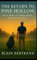 THE RETURN TO PINE HOLLOW: How a Mentor, a Compass, and a Course Saved a Life (The Four Shields Book Series) B0G6JF5PP7 Book Cover
