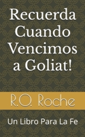 Recuerda Cuando Vencimos a Goliat: Un Libro Para La Fe (Spanish Edition) B0DNFJ3YS5 Book Cover