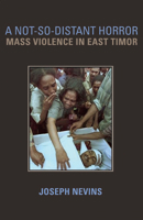 A Not-So-Distant Horror: Mass Violence In East Timor 0801489849 Book Cover