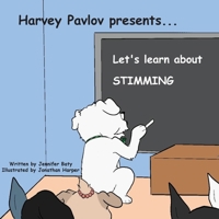 Harvey Pavlov Presents - Let's Learn about Stimming: Part of Harvey Pavlov's Education and Inclusion Series B0FWYYR8NW Book Cover