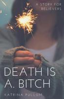 Death is a bitch 1543138594 Book Cover