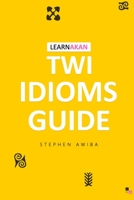 LearnAkan Twi Idioms Guide 9988292910 Book Cover