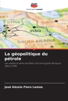 La géopolitique du pétrole: Les relations entre les États-Unis et le golfe Persique depuis 1945 (French Edition) 6208663490 Book Cover