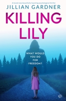 Killing Lily: A BRAND NEW hauntingly beautiful psychological thriller 191744964X Book Cover