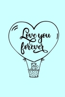 Love You Forever: Line Notebook / Journal Perfect Gift For A Loved One. 1656079801 Book Cover