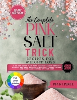 The Complete Pink Salt Trick Recipes for Weight Loss: A 30-Day Detox Plan with Science-Backed Morning Rituals and Easy Recipes to Burn Fat, Boost Energy, and Take Back Control of Your Body B0FDR55DNB Book Cover