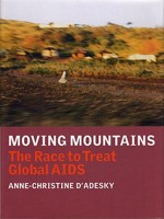 Moving Mountains: The Race to Treat Global AIDS 1844675432 Book Cover