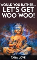 Would You Rather...Let's Get Woo Woo! B08B33T49X Book Cover