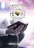 Migration of the Heart: A Spiritual Journey to Allah and His Messenger 9672420803 Book Cover