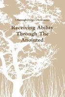 Receiving Ability Through The Anointed 1105874664 Book Cover