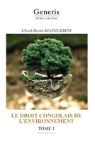 LE DROIT CONGOLAIS DE L’ENVIRONNEMENT, TOME 1 1639021159 Book Cover