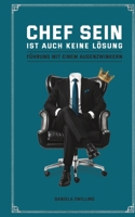 Chef sein ist auch keine Lösung: Führung mit einem Augenzwinkern (German Edition) 3696385131 Book Cover