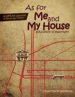 As For Me And My House: Education Is Important 0615455832 Book Cover