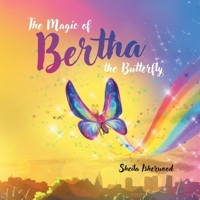 The Magic of Bertha the Butterfly 1779626797 Book Cover