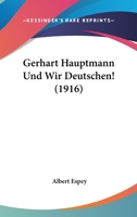 Gerhart Hauptmann Und Wir Deutschen! (1916) 1145083323 Book Cover