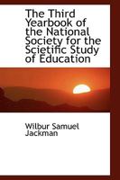 The Third Yearbook of the National Society for the Scietific Study of Education 0530236656 Book Cover