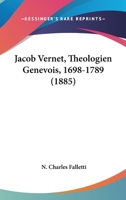 Jacob Vernet, Theologien Genevois, 1698-1789 (1885) 1120302749 Book Cover