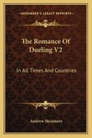 The Romance Of Dueling V2: In All Times And Countries 116329232X Book Cover