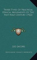 Three Types Of Practical Ethical Movements Of The Past Half Century 1437352545 Book Cover