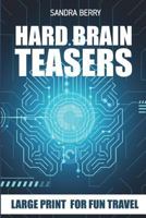 Hard Brain Teasers: Gappy Puzzles - Large Print for Fun Travel 1717875319 Book Cover