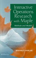 Interactive Operations Research with Maple: Methods and Models 146127110X Book Cover