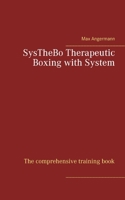 SysTheBo Therapeutic Boxing with System: The comprehensive training book 3752671394 Book Cover