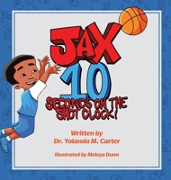 JAX 10 Seconds on the Shot Clock B0FGGDDZP6 Book Cover