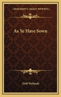 As Ye Have Sown 1432694367 Book Cover
