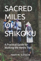 SACRED MILES OF SHIKOKU: A Practical Guide for Walking the Henro Trail B0FLHSN1RT Book Cover