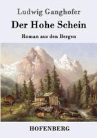 Der Hohe Schein: Roman Aus Der Bergen (Classic Reprint) 1530833388 Book Cover