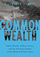 Commonwealth: Public Health, Climate Crises, and the Venetian Origins of the Modern Welfare State 1647127548 Book Cover