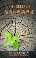 The Seed of Non-Compromise 0648870812 Book Cover