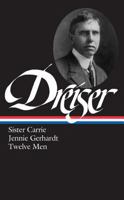 Sister Carrie / Jennie Gerhardt / Twelve Men 0940450410 Book Cover