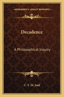 Decadence: A Philosphical Inquiry 1163142468 Book Cover