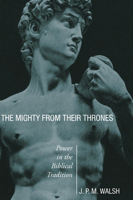 The Mighty from Their Thrones: Power in Biblical Tradition 1592447228 Book Cover