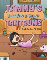 Tammy's Terrible Temper Tantrums 1035898004 Book Cover