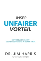 Unser unfairer Vorteil: Entfessel die Macht des Heiligen Geistes in deinem Arbeitsleben (German Edition) 1962802205 Book Cover