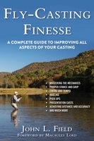 Fly-Casting Finesse: A Complete Guide to Improving All Aspects of Your Casting 1632204886 Book Cover