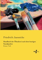 Handbuch der Ölmalerei nach dem heutigen Standpunkte: Erster Teil 3737202664 Book Cover