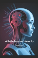 AI & The Future of Humanity: How AI is reshaping jobs, creativity, and daily life. B0FJ8V7S2S Book Cover