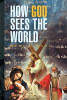 How God Sees the World 1499020937 Book Cover