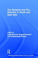Tax Systems and Tax Reforms in South and East Asia (Routledge International Studies in Money and Banking) 0415512441 Book Cover