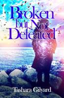 BROKEN BUT NOT DEFEATED: BOOK OF Poetry/Spoken Word 1733104836 Book Cover