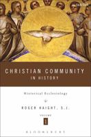 Christian Community in History Volume 1: Historical Ecclesiology 0567231542 Book Cover
