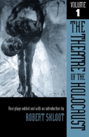 The Theatre of the Holocaust, Volume 1: Four Plays (Theatre of the Holocaust) 0299090744 Book Cover