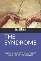 THE SYNDROME: ONE BUG, ONE BITE, WILL CHANGE YOUR LIFE AS YOU KNOW IT 1735383201 Book Cover