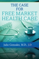 The Case for Free Market Healthcare 1938842499 Book Cover