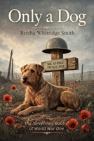 Only A Dog (Modern English Edition): The Greyfriars Bobby of World War One 1807661121 Book Cover