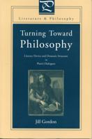 Turning Toward Philosophy: Literary Device and Dramatic Structure in Plato's Dialogues (Literature and Philosophy Series) 0271019263 Book Cover